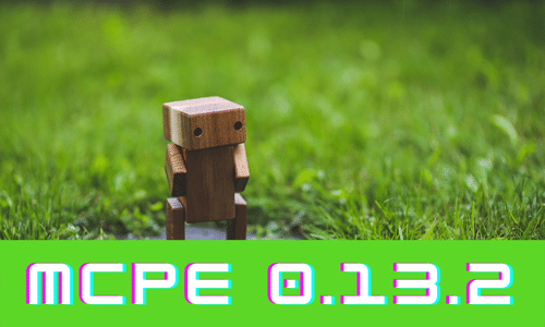 Minecraft Pocket Edition 0.13.2 | New Update